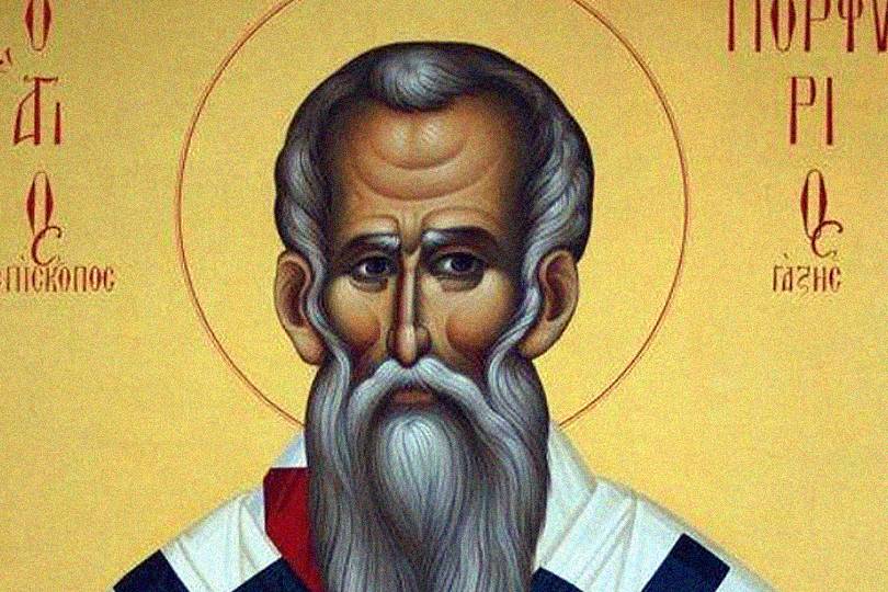 Όσιος Πορφύριος επίσκοπος Γάζης - Συναξαριστής, Δευτέρα, 26/2/2024